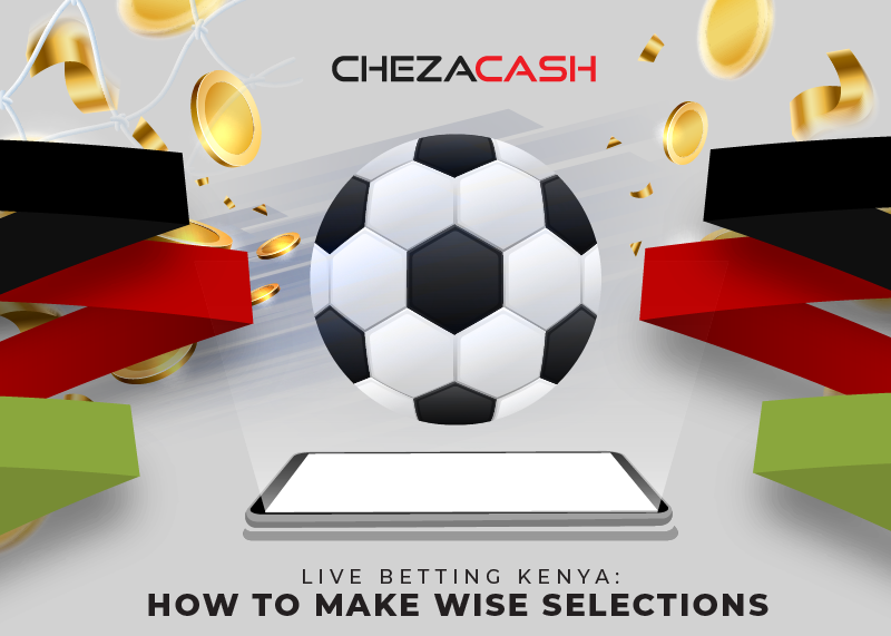 Live Betting Kenya: How to Make Wise Selections?